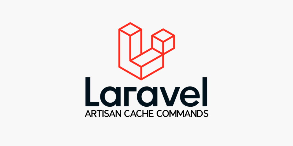 Laravel Cache Artisan Cache Commands What You Need To Know KinTechie